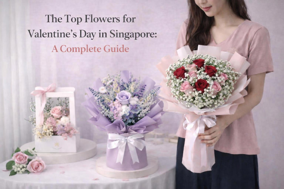 The Top Flowers for Valentine's Day in Singapore: A Complete Guide